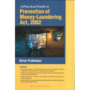 Bloomsbury's A Practical Guide to Prevention of Money Laundering Act, 2002 by Kiron Prabhakar